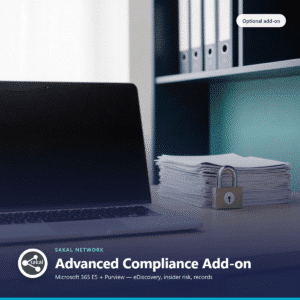 Sakal Network Advanced Compliance Add-on — Microsoft 365 E5 and Purview eDiscovery, insider risk, records management